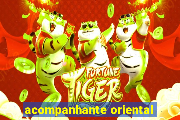 acompanhante oriental